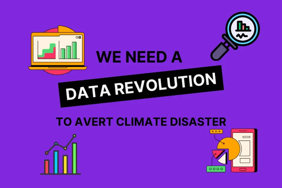 We Need a Data Revolution to Avert Climate Disaster