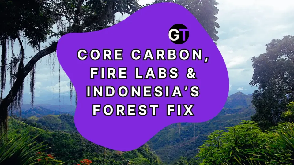 CORE Carbon, Fire Labs & Indonesia’s Forest Fix